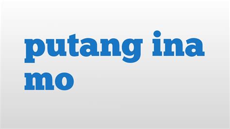 putang ina mo meaning.